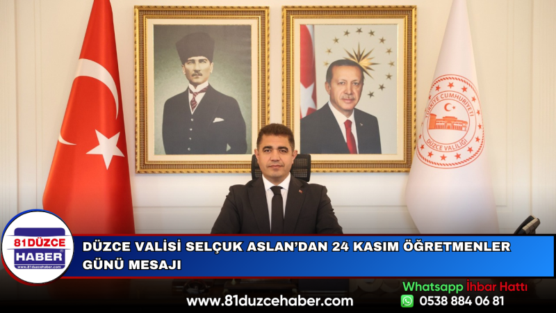 Düzce Valisi Selçuk Aslan’dan 24 Kasım Öğretmenler Günü Mesajı