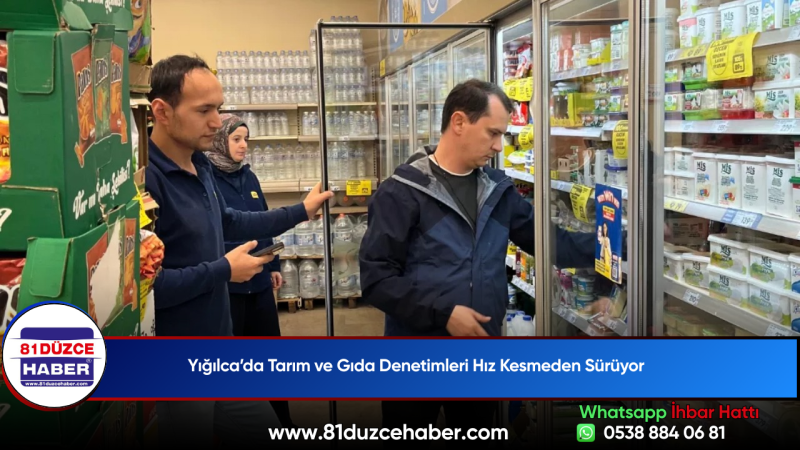 Yığılca’da Tarım ve Gıda Denetimleri Hız Kesmeden Sürüyor