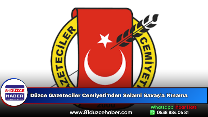 Düzce Gazeteciler Cemiyeti’nden Selami Savaş’a Kınama