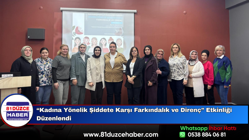 “Kadına Yönelik Şiddete Karşı Farkındalık ve Direnç” Etkinliği Düzenlendi