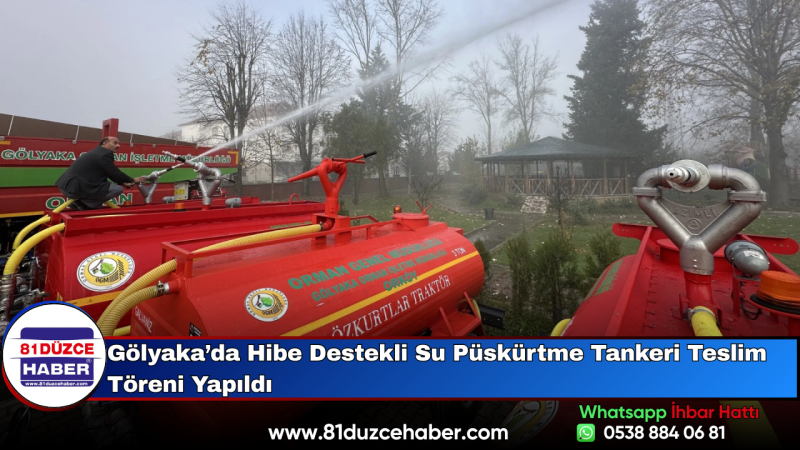 Gölyaka’da Hibe Destekli Su Püskürtme Tankeri Teslim Töreni Yapıldı