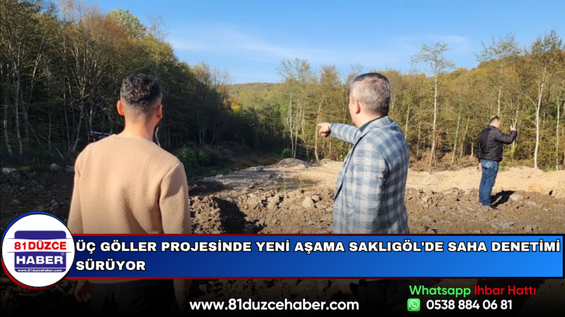 Üç Göller Projesinde Yeni Aşama Saklıgöl'de Saha Denetimi Sürüyor