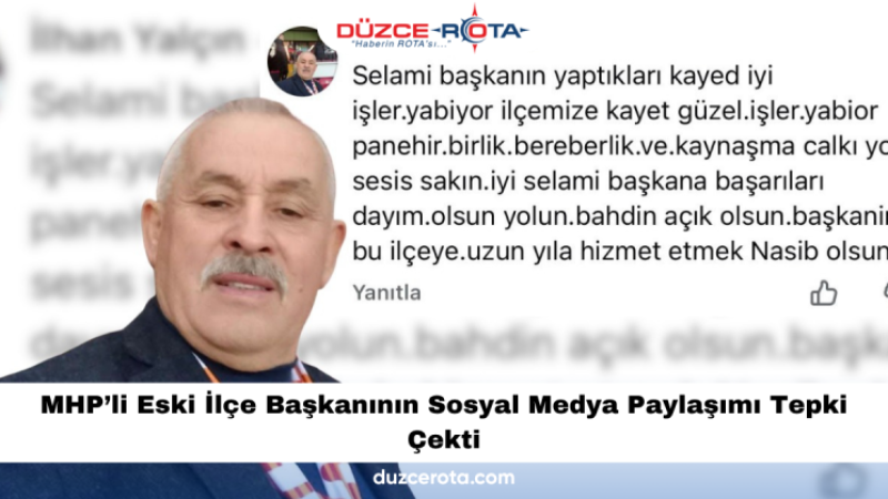 MHP’li Eski İlçe Başkanının Sosyal Medya Paylaşımı Tepki Çekti