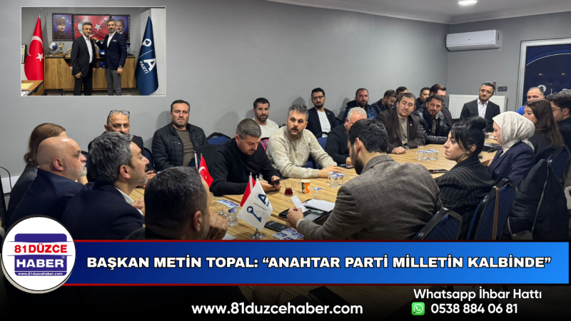 Başkan Metin Topal: “Anahtar Parti Milletin Kalbinde”