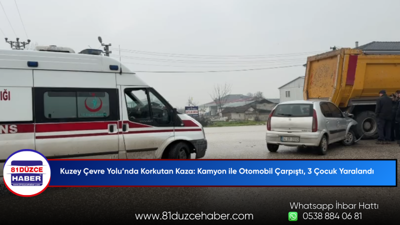 Kuzey Çevre Yolu’nda Korkutan Kaza: Kamyon ile Otomobil Çarpıştı, 3 Çocuk Yaralandı