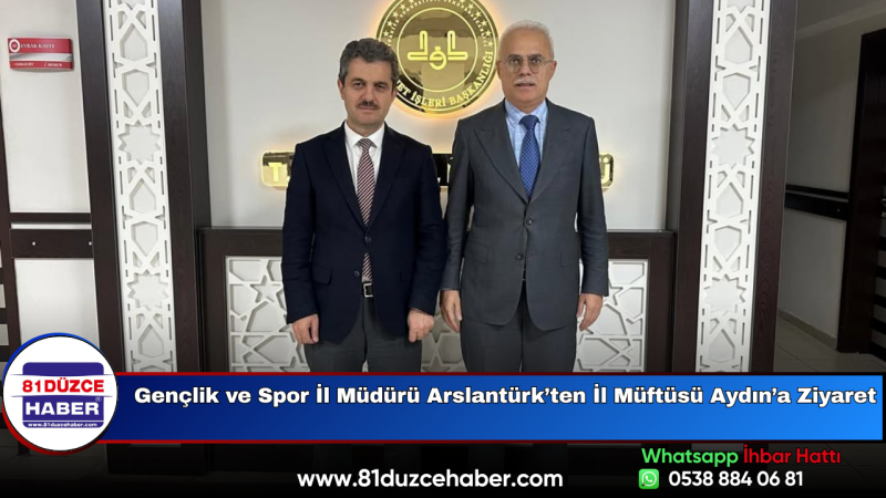 Gençlik ve Spor İl Müdürü Arslantürk’ten İl Müftüsü Aydın’a Ziyaret