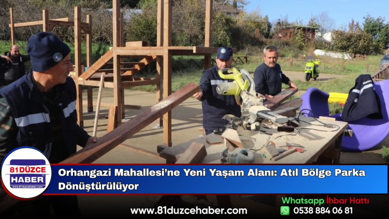 Orhangazi Mahallesi’ne Yeni Yaşam Alanı: Atıl Bölge Parka Dönüştürülüyor