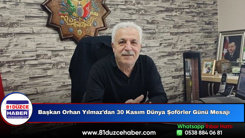 Başkan Orhan Yılmaz’dan 30 Kasım Dünya Şoförler Günü Mesajı