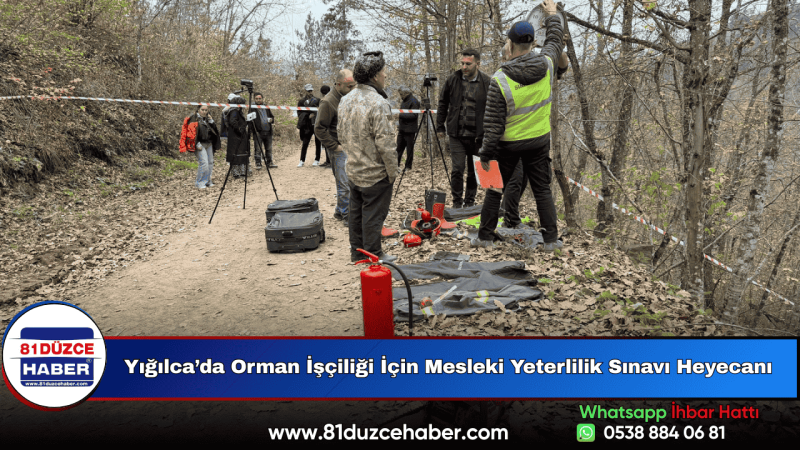 Yığılca’da Orman İşçiliği İçin Mesleki Yeterlilik Sınavı Heyecanı