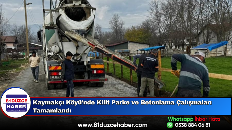 Kaymakçı Köyü’nde Kilit Parke ve Betonlama Çalışmaları Tamamlandı
