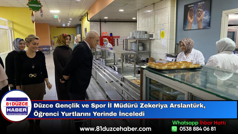 Düzce Gençlik ve Spor İl Müdürü Zekeriya Arslantürk, Öğrenci Yurtlarını Yerinde İnceledi