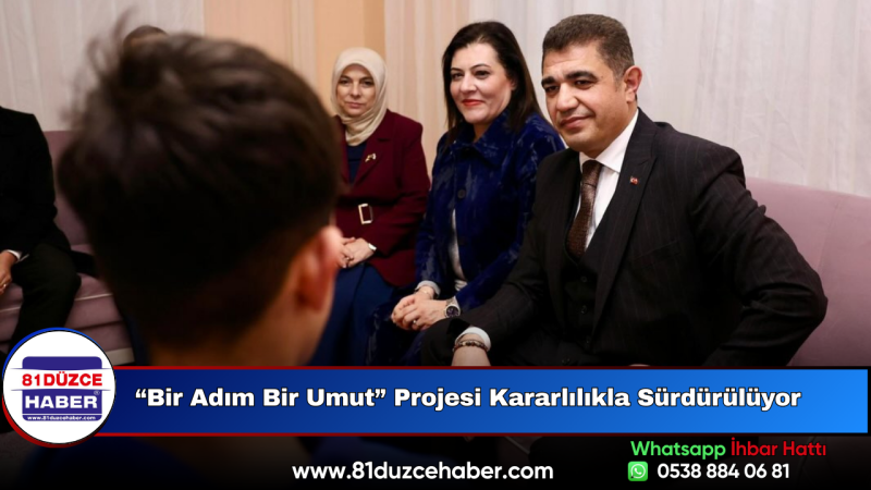“Bir Adım Bir Umut” Projesi Kararlılıkla Sürdürülüyora