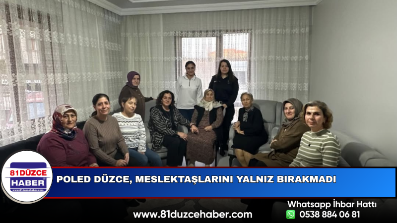 POLED Düzce, Meslektaşlarını Yalnız Bırakmadı