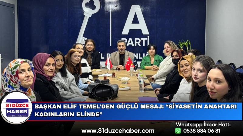 Başkan Elif Temel’den Güçlü Mesaj: “Siyasetin Anahtarı Kadınların Elinde”