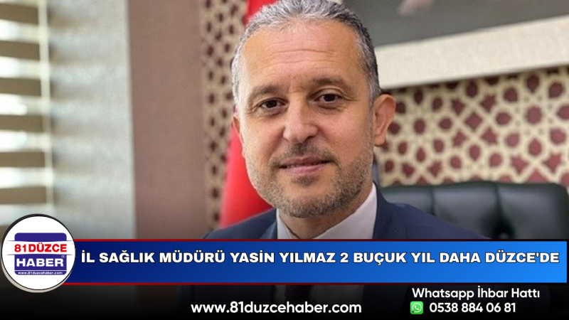 İl Sağlık Müdürü Yasin Yılmaz 2 Buçuk Yıl Daha Düzce'de