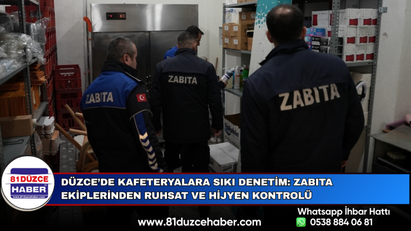 Düzce’de Kafeteryalara Sıkı Denetim: Zabıta Ekiplerinden Ruhsat ve Hijyen Kontrolü