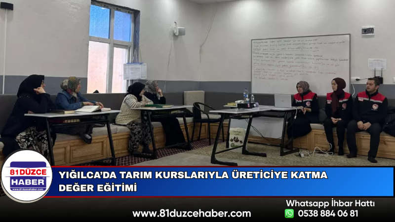 Yığılca’da Tarım Kurslarıyla Üreticiye Katma Değer Eğitimi