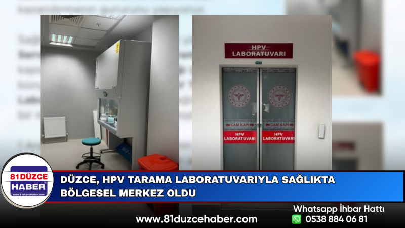 Düzce, HPV Tarama Laboratuvarıyla Sağlıkta Bölgesel Merkez Oldu