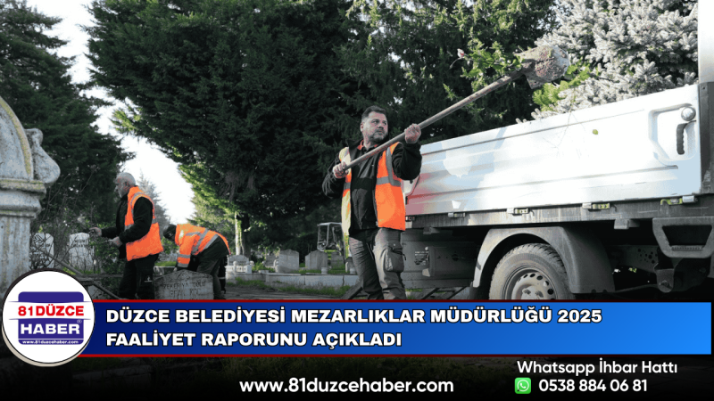 Düzce Belediyesi Mezarlıklar Müdürlüğü 2025 Faaliyet Raporunu Açıkladı