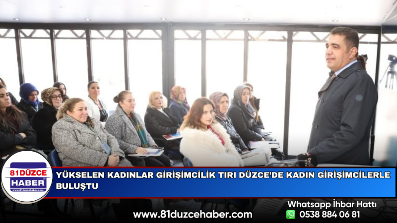 Yükselen Kadınlar Girişimcilik Tırı Düzce’de Kadın Girişimcilerle Buluştu