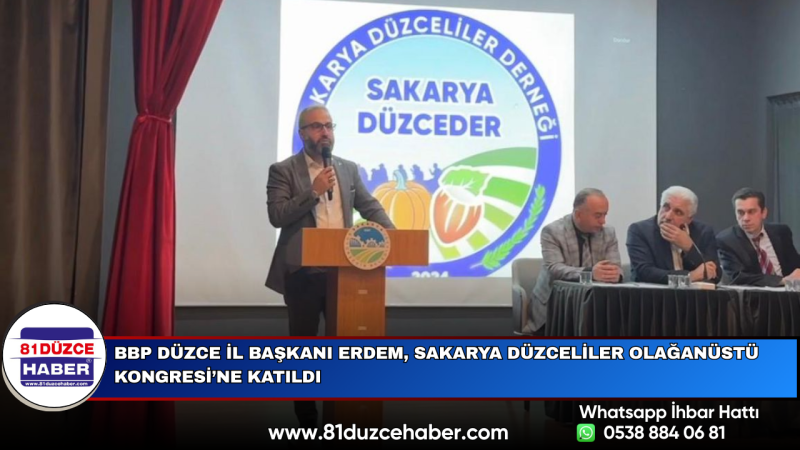 BBP Düzce İl Başkanı Erdem, Sakarya Düzceliler Olağanüstü Kongresi’ne Katıldı