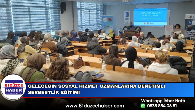 Geleceğin Sosyal Hizmet Uzmanlarına Denetimli Serbestlik Eğitimi