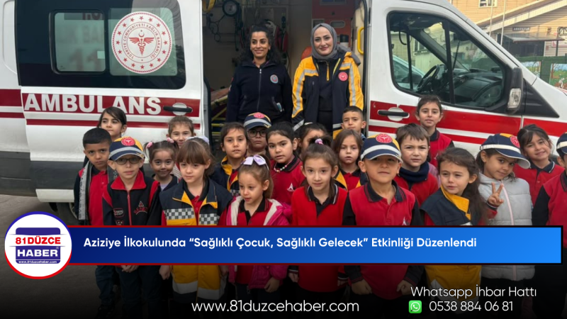 Aziziye İlkokulunda “Sağlıklı Çocuk, Sağlıklı Gelecek” Etkinliği Düzenlendi