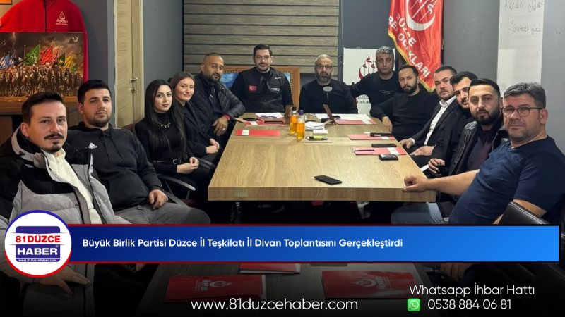 Büyük Birlik Partisi Düzce İl Teşkilatı İl Divan Toplantısını Gerçekleştirdi