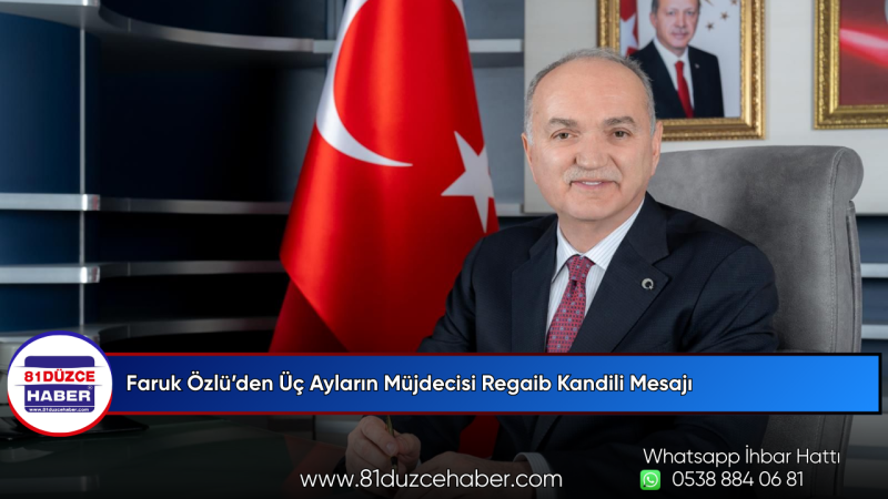 Faruk Özlü’den Üç Ayların Müjdecisi Regaib Kandili Mesajı
