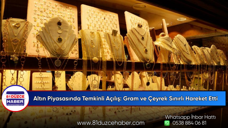 Altın Piyasasında Temkinli Açılış: Gram ve Çeyrek Sınırlı Hareket Etti