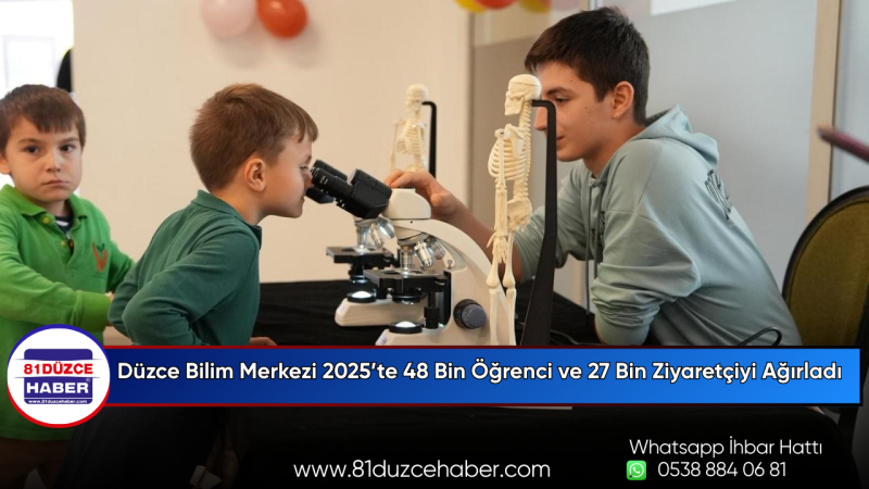Düzce Bilim Merkezi 2025’te 48 Bin Öğrenci ve 27 Bin Ziyaretçiyi Ağırladı