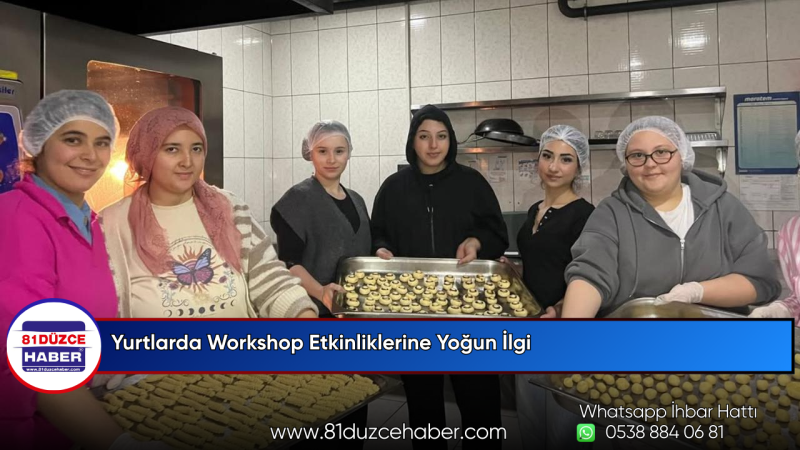 Yurtlarda Workshop Etkinliklerine Yoğun İlgi