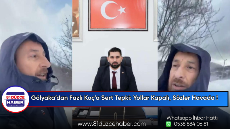 Gölyaka’dan Fazlı Koç’a Sert Tepki: Yollar Kapalı, Sözler Havada !