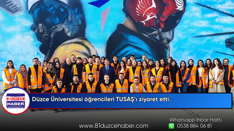 Düzce Üniversitesi öğrencileri TUSAŞ’ı ziyaret etti.