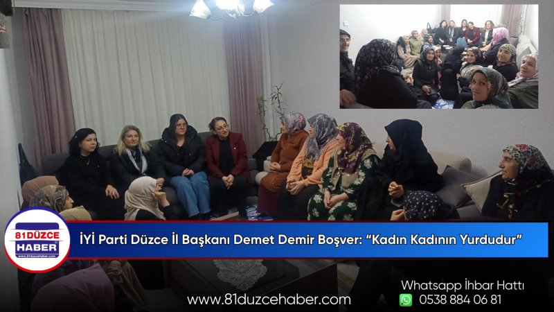 İYİ Parti Düzce İl Başkanı Demet Demir Boşver: “Kadın Kadının Yurdudur”