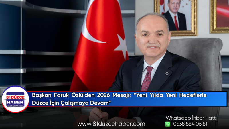 Başkan Faruk Özlü’den 2026 Mesajı: “Yeni Yılda Yeni Hedeflerle Düzce İçin Çalışmaya Devam”