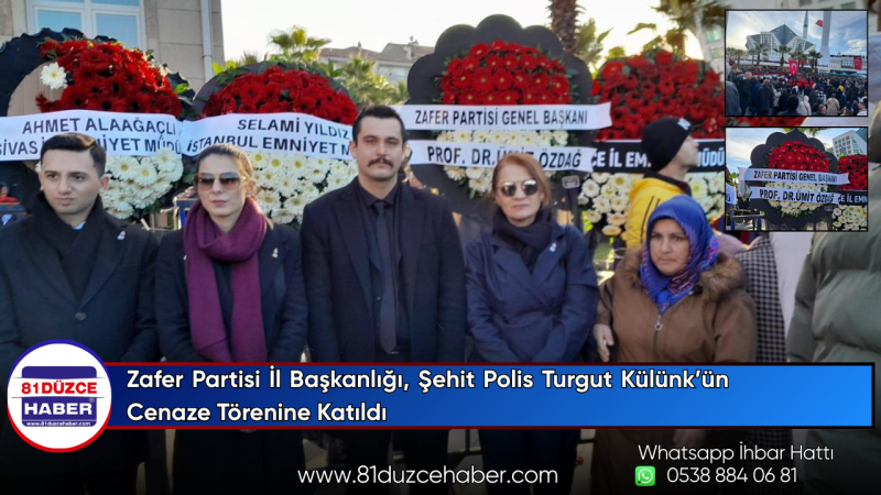 Zafer Partisi İl Başkanlığı, Şehit Polis Turgut Külünk’ün Cenaze Törenine Katıldı
