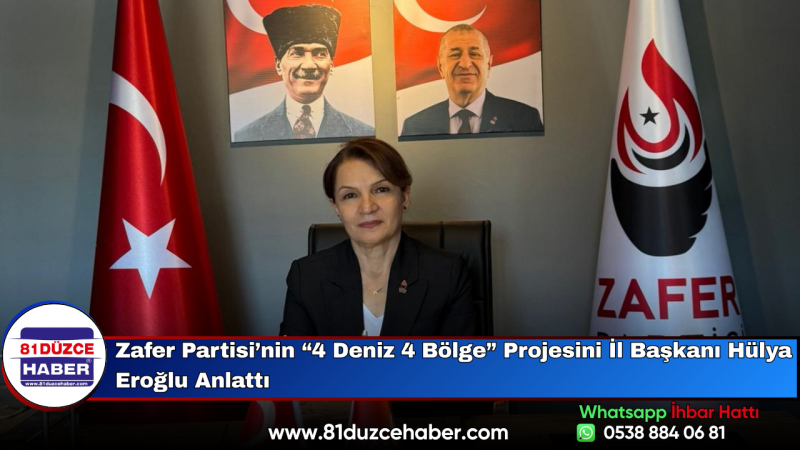 Zafer Partisi’nin “4 Deniz 4 Bölge” Projesini İl Başkanı Hülya Eroğlu Anlattı
