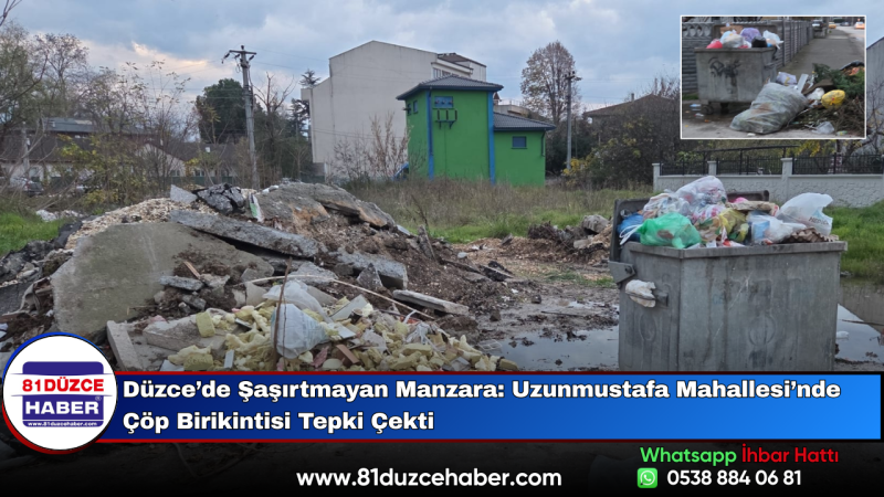 Düzce’de Şaşırtmayan Manzara: Uzunmustafa Mahallesi’nde Çöp Birikintisi Tepki Çekti