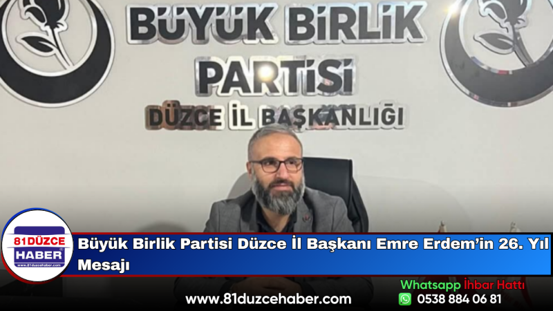 Büyük Birlik Partisi Düzce İl Başkanı Emre Erdem’in 26. Yıl Mesajı