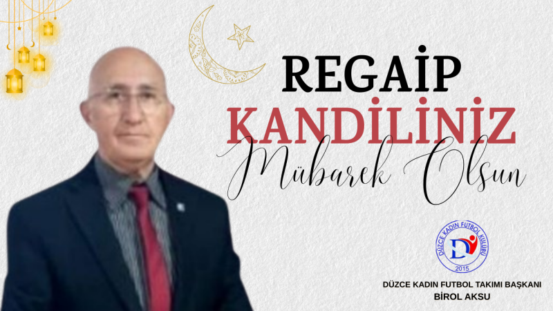 BİROL AKSU REGAİP KANDİLİ MESAJI