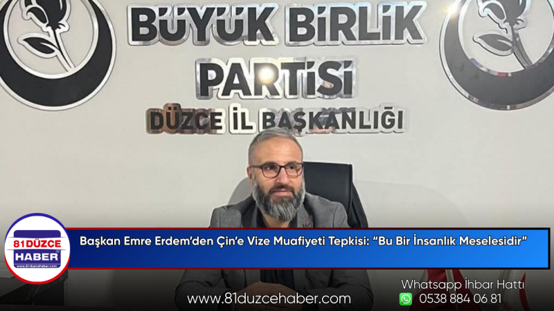 Başkan Emre Erdem’den Çin’e Vize Muafiyeti Tepkisi: “Bu Bir İnsanlık Meselesidir”