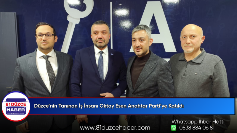 Düzce’nin Tanınan İş İnsanı Oktay Esen Anahtar Parti’ye Katıldı