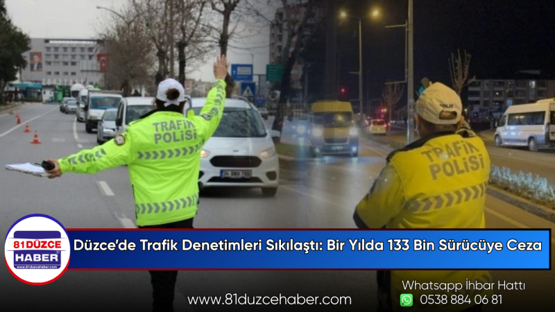 Düzce’de Trafik Denetimleri Sıkılaştı: Bir Yılda 133 Bin Sürücüye Ceza