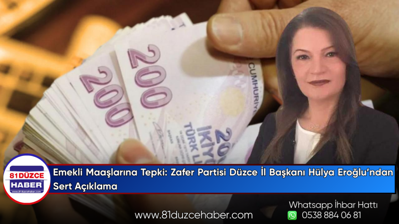 Emekli Maaşlarına Tepki: Zafer Partisi Düzce İl Başkanı Hülya Eroğlu’ndan Sert Açıklama