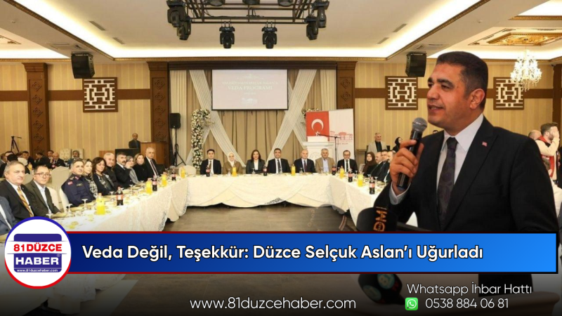 Veda Değil, Teşekkür: Düzce Selçuk Aslan’ı Uğurladı