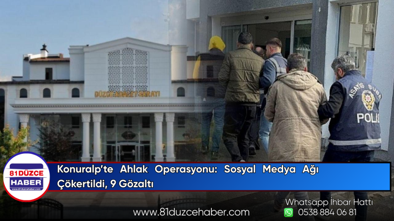 Konuralp’te Ahlak Operasyonu: Sosyal Medya Ağı Çökertildi, 9 Gözaltı