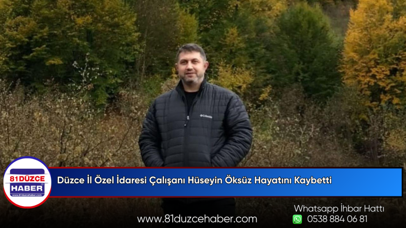Düzce İl Özel İdaresi Çalışanı Hüseyin Öksüz Hayatını Kaybetti