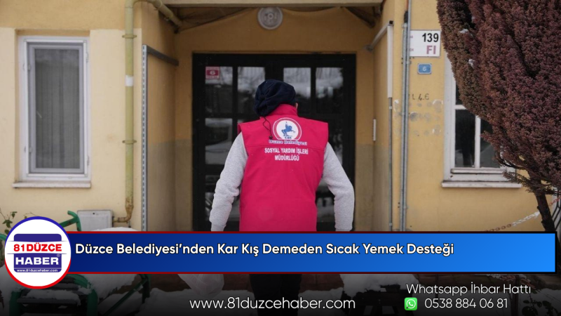 Düzce Belediyesi’nden Kar Kış Demeden Sıcak Yemek Desteği