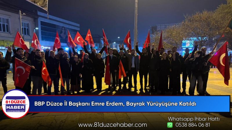 BBP Düzce İl Başkanı Emre Erdem, Bayrak Yürüyüşüne Katıldı